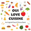 Oui Love Cuisine: An English/French Bilingual Picture Book (French Edition)
