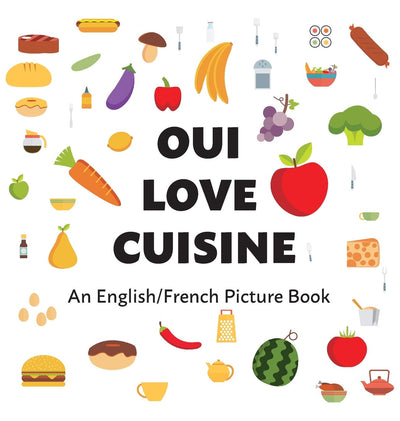 Oui Love Cuisine: An English/French Bilingual Picture Book (French Edition)