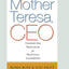 Mother Teresa, CEO: Unexpected Principles for Practical Leadership (16pt Large Print Edition)