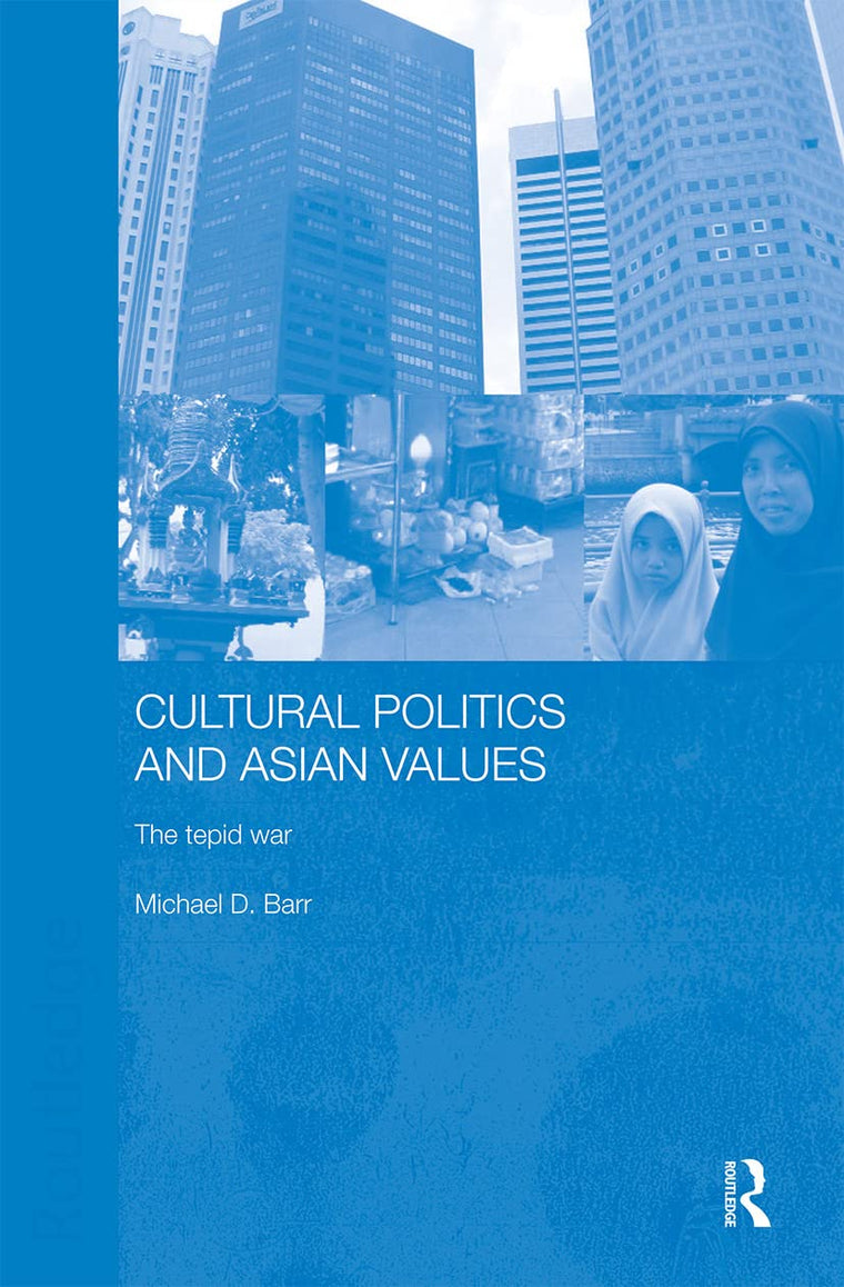 Cultural Pol & Asian Values (Routledge Advances in Asia-pacific Studies, 6)