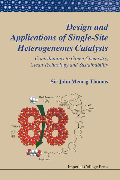 Design And Applications Of Single-Site Heterogeneous Catalysts: Contributions To Green Chemistry, Clean Technology And Sustainability