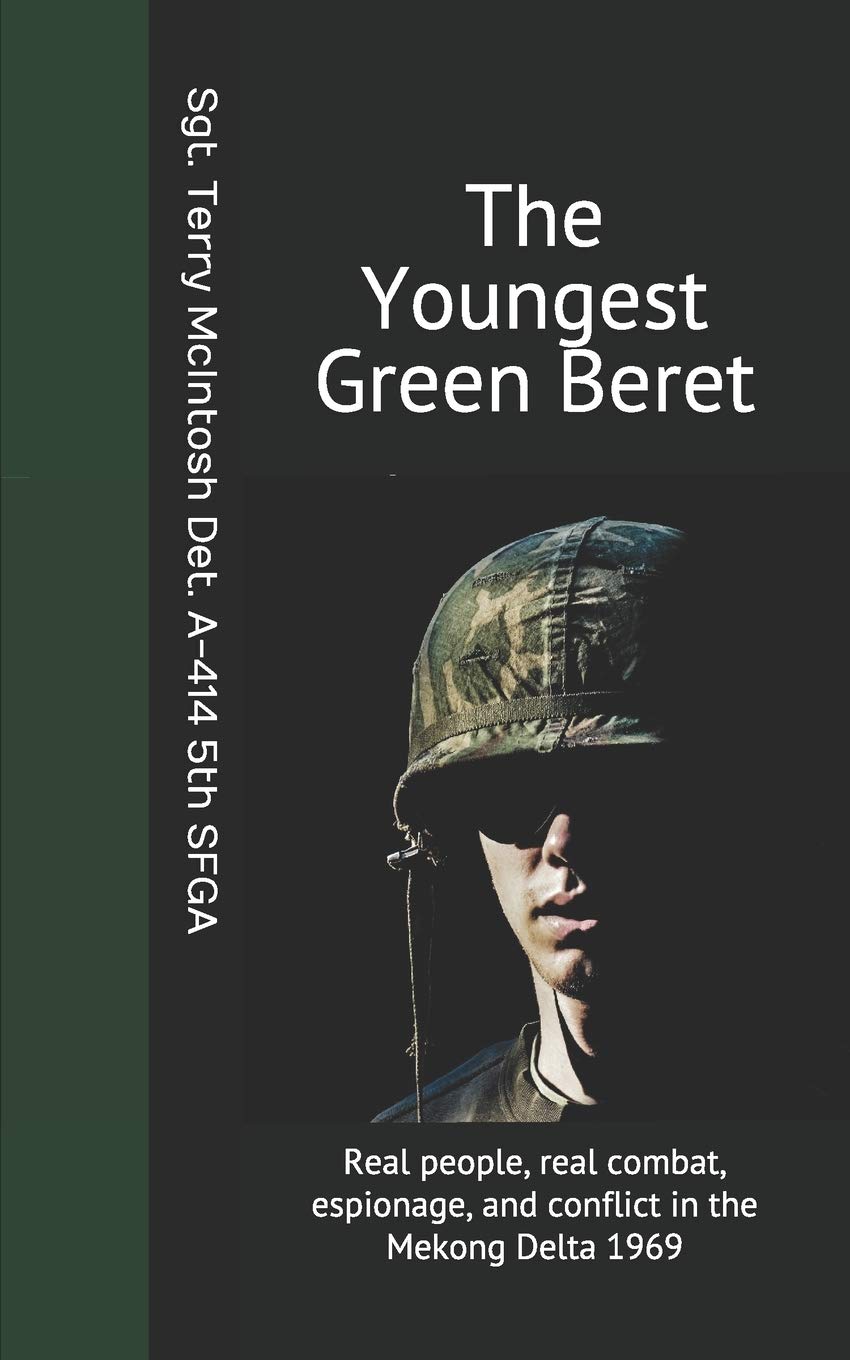 THE YOUNGEST GREEN BERET: A true story set in the Mekong Delta, Vietnam 1968-1969