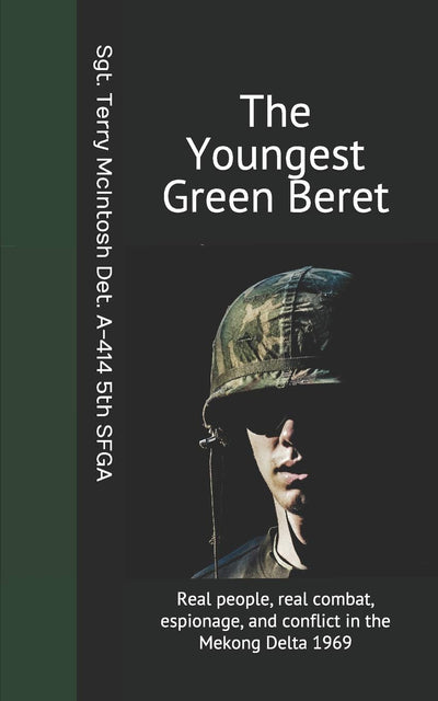 THE YOUNGEST GREEN BERET: A true story set in the Mekong Delta, Vietnam 1968-1969
