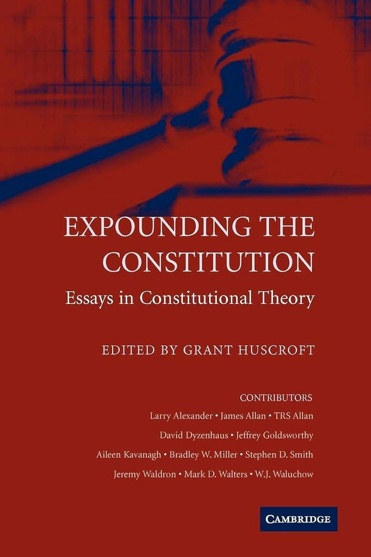 Expounding the Constitution: Essays in Constitutional Theory