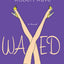 Waxed: A Novel