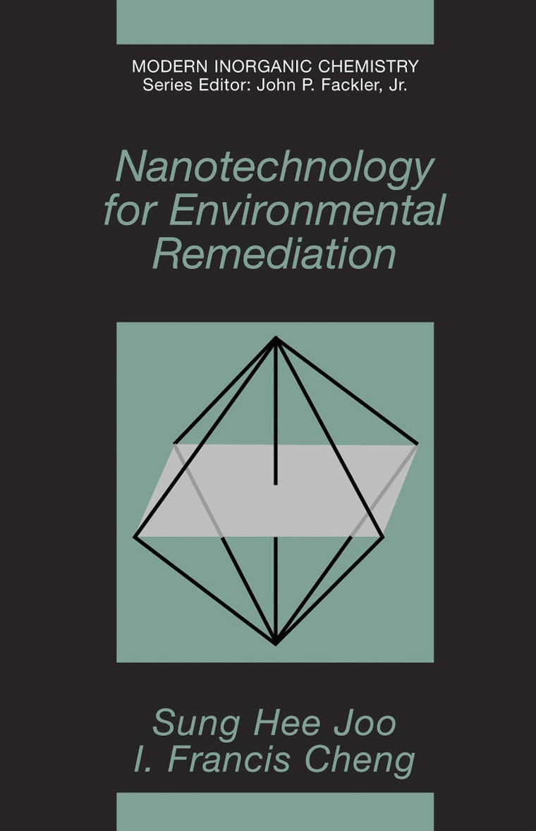Nanotechnology for Environmental Remediation (Modern Inorganic Chemistry)