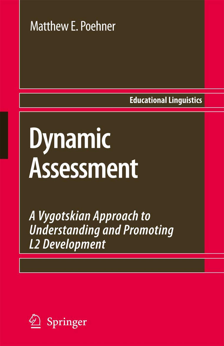 Dynamic Assessment: A Vygotskian Approach to Understanding and Promoting L2 Development (Educational Linguistics, 9)