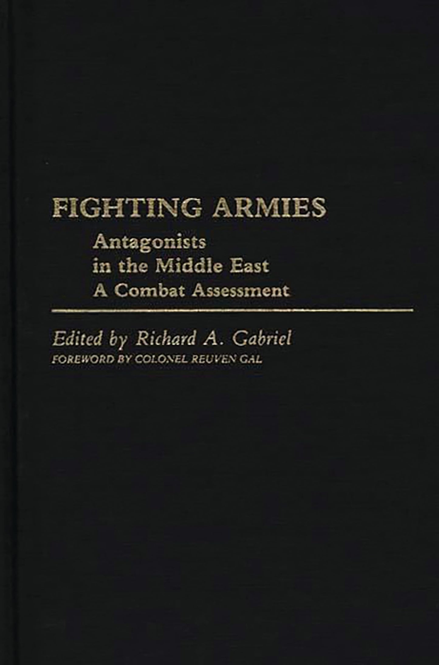 Fighting Armies: Antagonists in the Middle East: A Combat Assessment (Contributions in Military History)