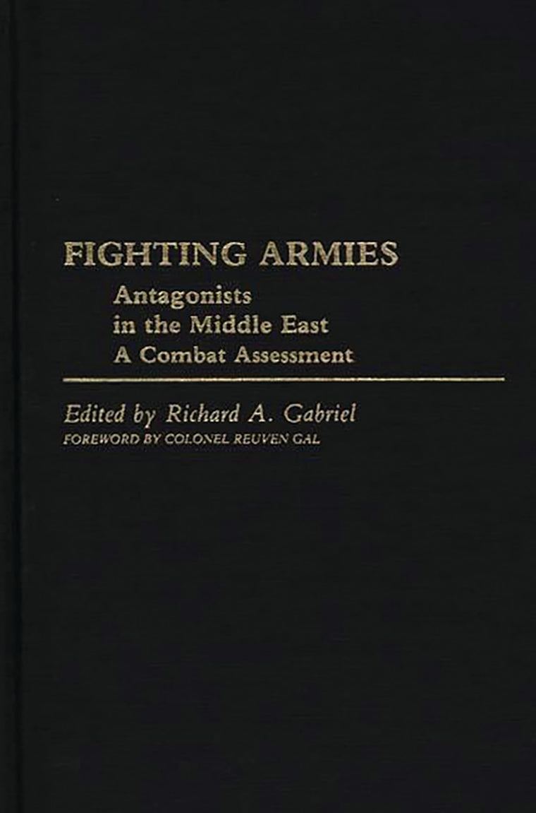 Fighting Armies: Antagonists in the Middle East: A Combat Assessment (Contributions in Military History)
