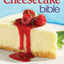 The Cheesecake Bible: Includes 200 Recipes