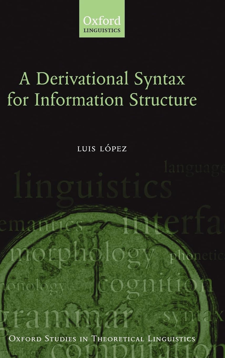 A Derivational Syntax for Information Structure (Oxford Studies in Theoretical Linguistics)