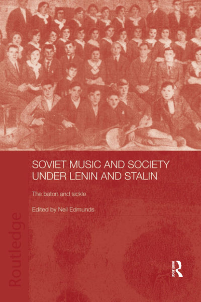 Soviet Music and Society under Lenin and Stalin (BASEES/Routledge Series on Russian and East European Studies)