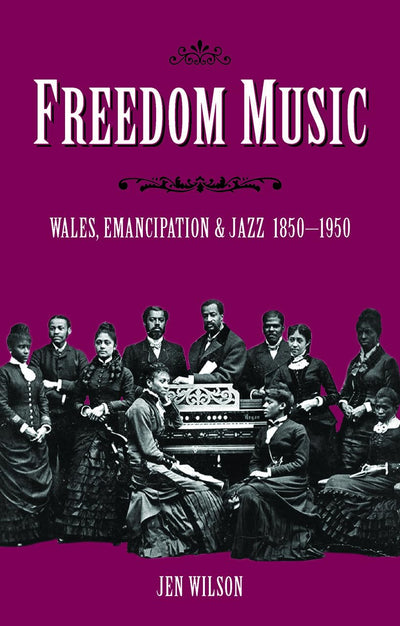 Freedom Music: Wales, Emancipation and Jazz 1850-1950