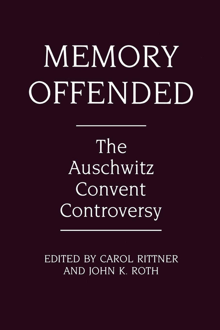 Memory Offended: The Auschwitz Convent Controversy