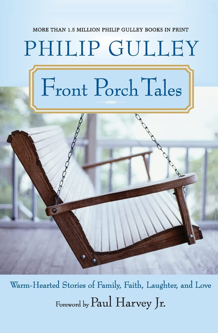 Front Porch Tales: Warm Hearted Stories of Family, Faith, Laughter and Love
