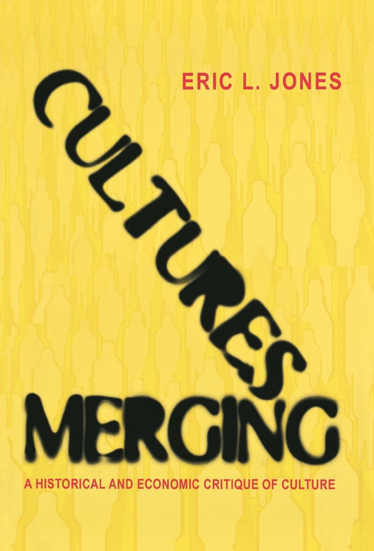 Cultures Merging: A Historical and Economic Critique of Culture (The Princeton Economic History of the Western World)