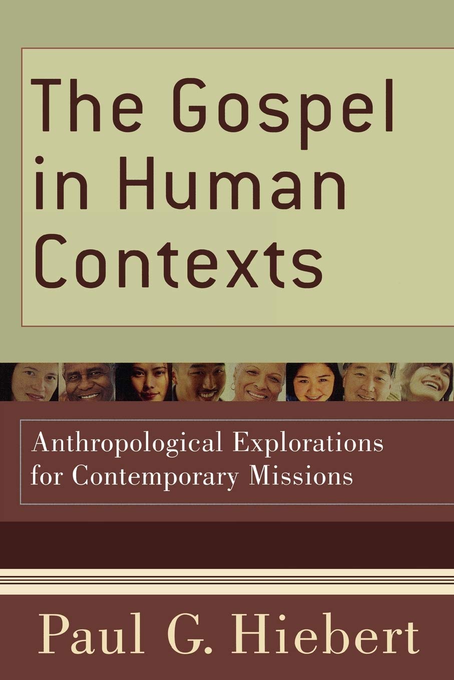 The Gospel in Human Contexts: Anthropological Explorations for Contemporary Missions