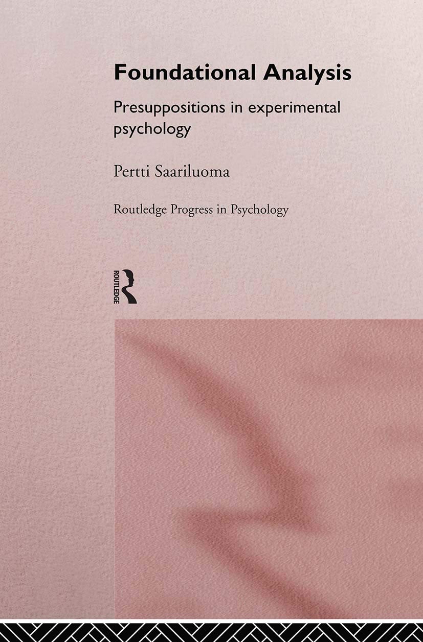 Foundational Analysis: Presuppositions in Experimental Psychology (Routledge Progress in Psychology)