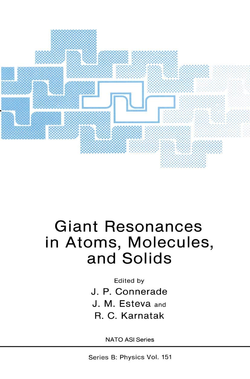Giant Resonances in Atoms, Molecules, and Solids (NATO Science Series B:, 151)