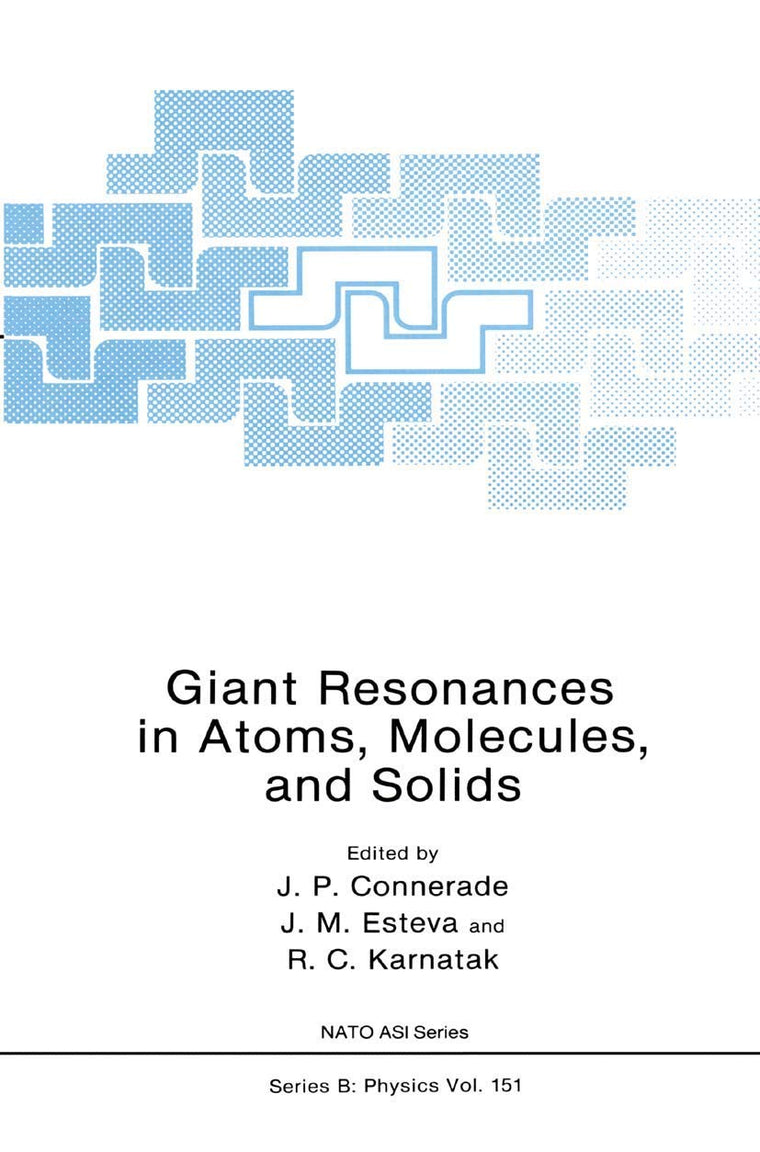 Giant Resonances in Atoms, Molecules, and Solids (NATO Science Series B:, 151)