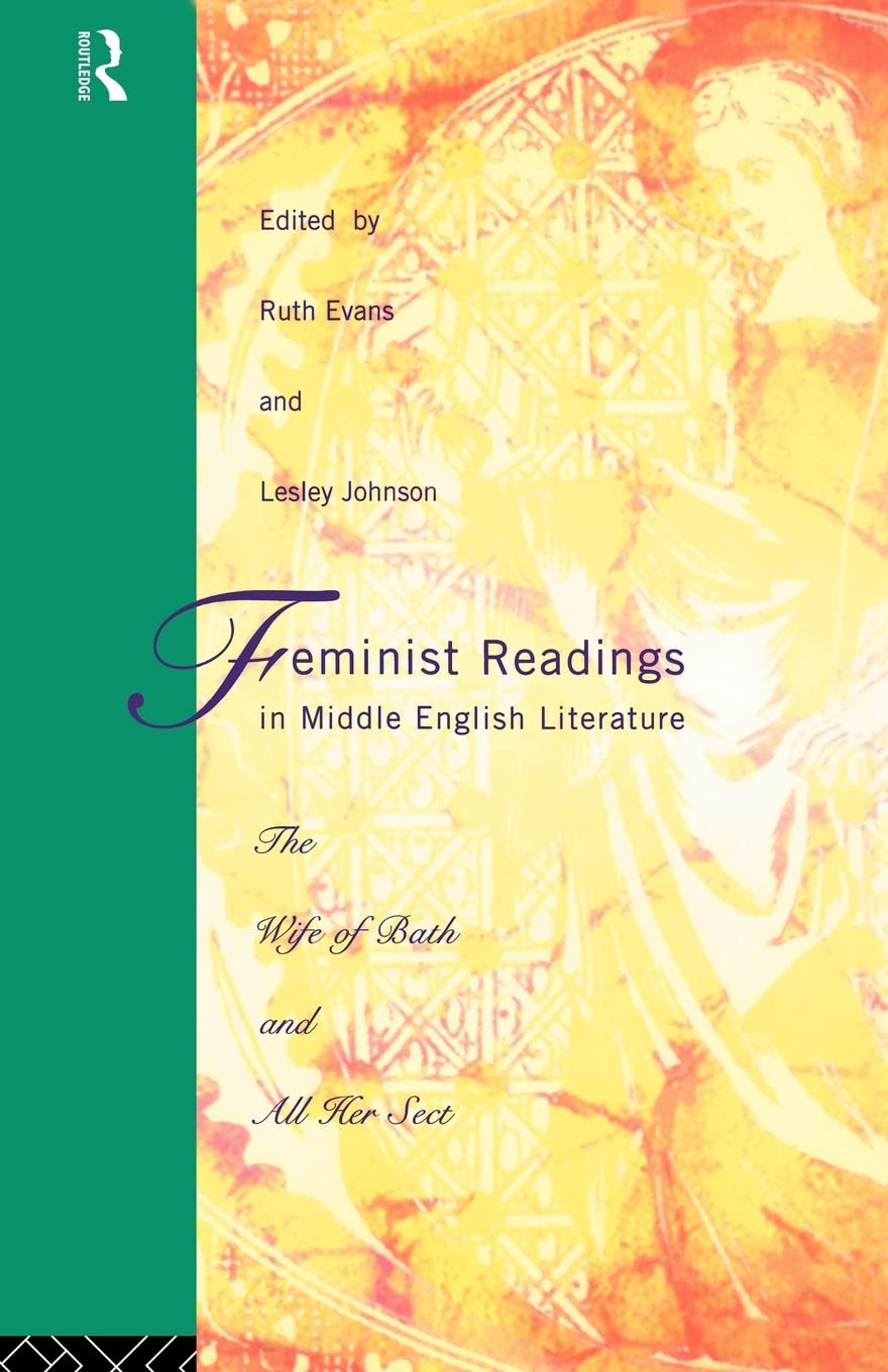 Feminist Readings in Middle English Literature: The Wife of Bath and All Her Sect