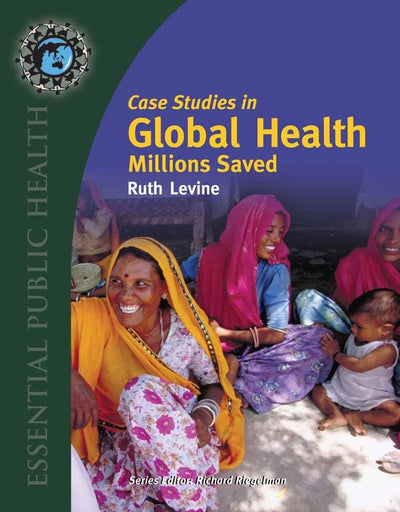 Case Studies in Global Health: Millions Saved (Texts in Essential Public Health)