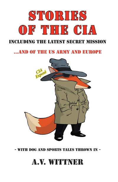 Stories of the CIA: Including the Latest Secret Mission...and of the US Army and Europe