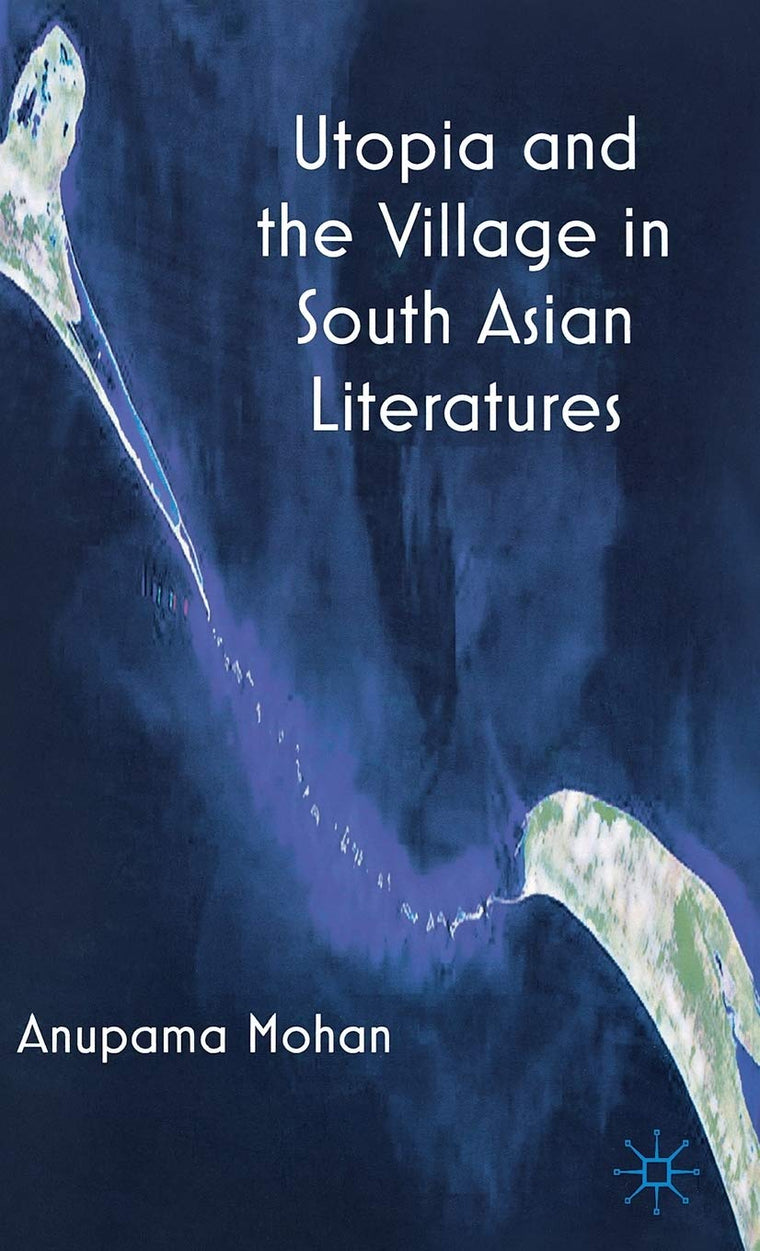 Utopia and the Village in South Asian Literatures