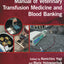 Manual of Veterinary Transfusion Medicine and Blood Banking
