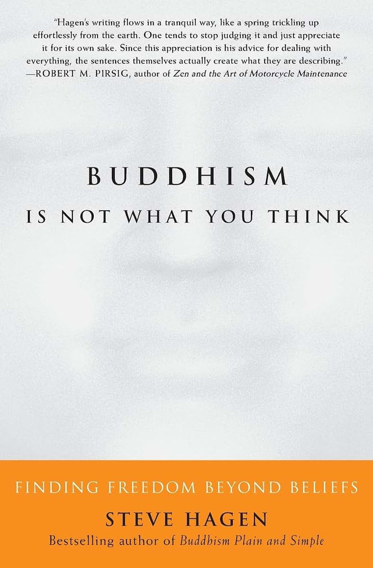 Buddhism Is Not What You Think: Finding Freedom Beyond Beliefs
