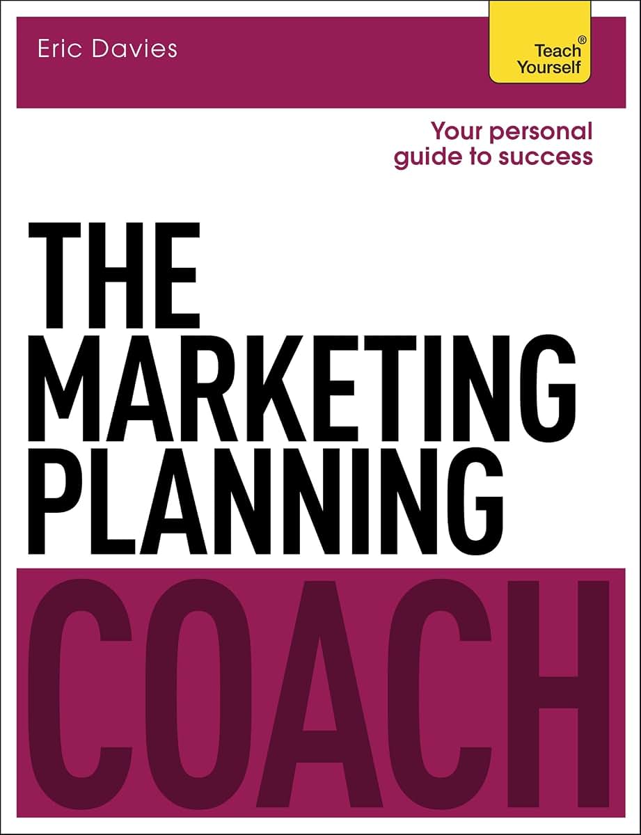 The Marketing Planning Coach (Teach Yourself: Business)