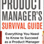 The Product Manager's Survival Guide: Everything You Need to