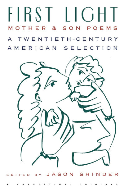First Light: Mother And Son Poems: Mother & Son Poems: A Twentieth-Century American Selection