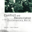 Conflict and Reconciliation in the Contemporary World (The Making of the Contemporary World)