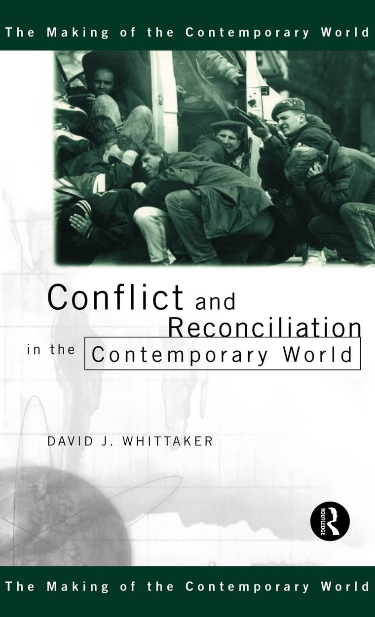 Conflict and Reconciliation in the Contemporary World (The Making of the Contemporary World)