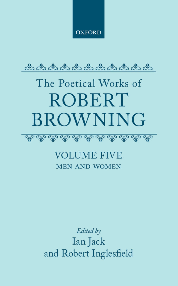 The Poetical Works of Robert Browning: Volume V: Men and Women (Oxford English Texts: Browning)