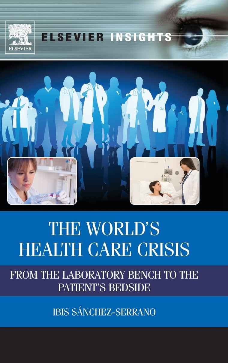 The Worlds Health Care Crisis: From the Laboratory Bench to the Patients Bedside (Elsevier Insights)
