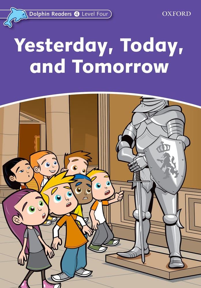 Dolphin Readers: Level 4: 625-Word VocabularyYesterday, Today and Tomorrow
