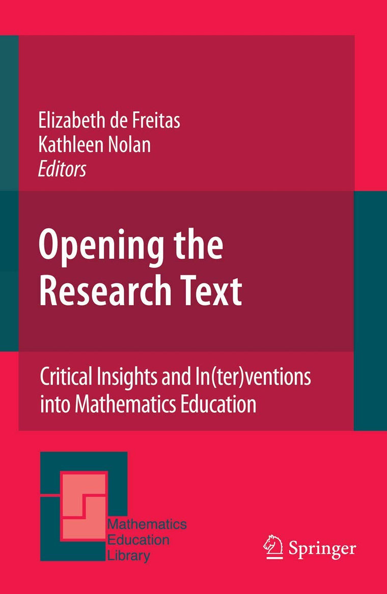 Opening the Research Text: Critical Insights and In(ter)ventions into Mathematics Education (Mathematics Education Library, 46)