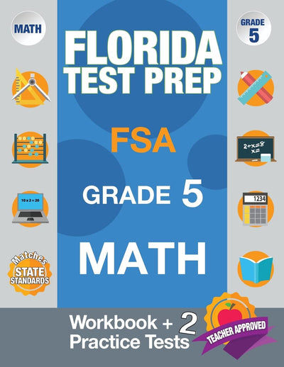 Florida Test Prep FSA Grade 5 Math: Math Workbook & 2 Practice Tests, FSA Practice Test Book Grade 5, Getting Ready For 5th Grade,
