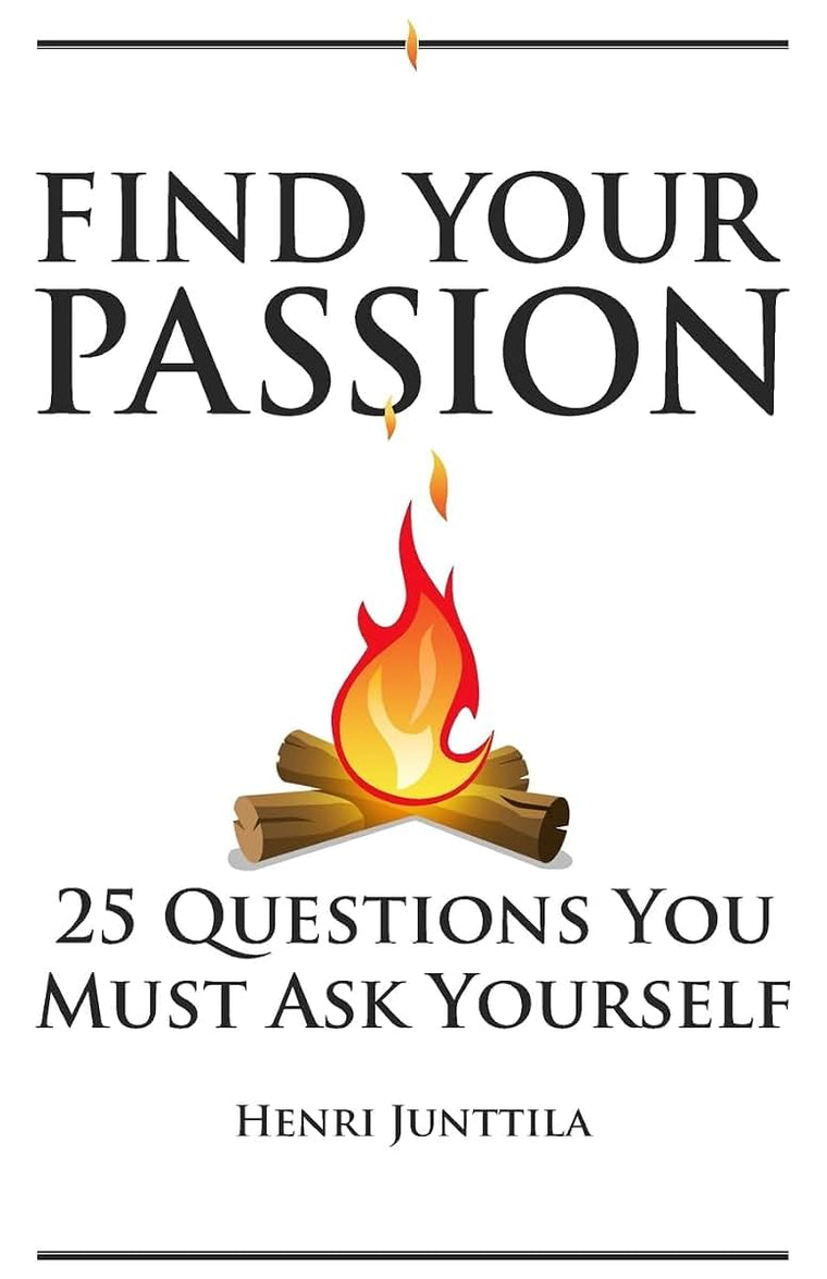 Find Your Passion: 25 Questions You Must Ask Yourself