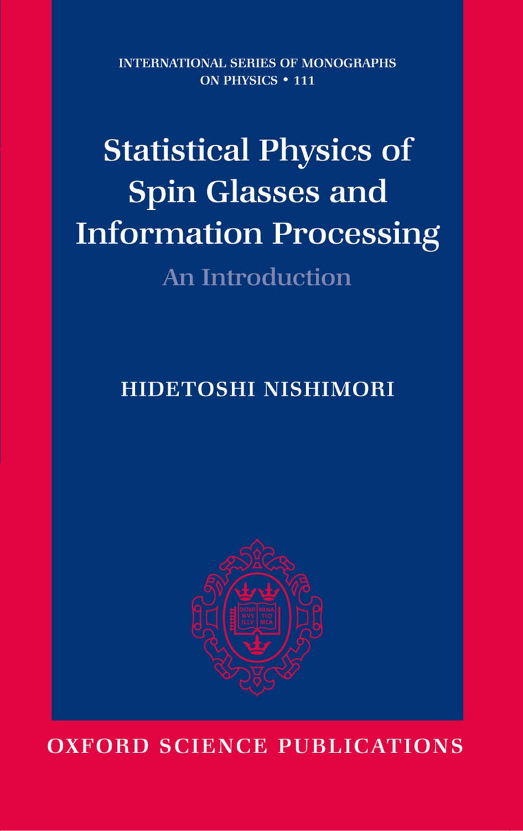 Statistical Physics of Spin Glasses and Information Processing: An Introduction (International Series of Monographs on Physics)