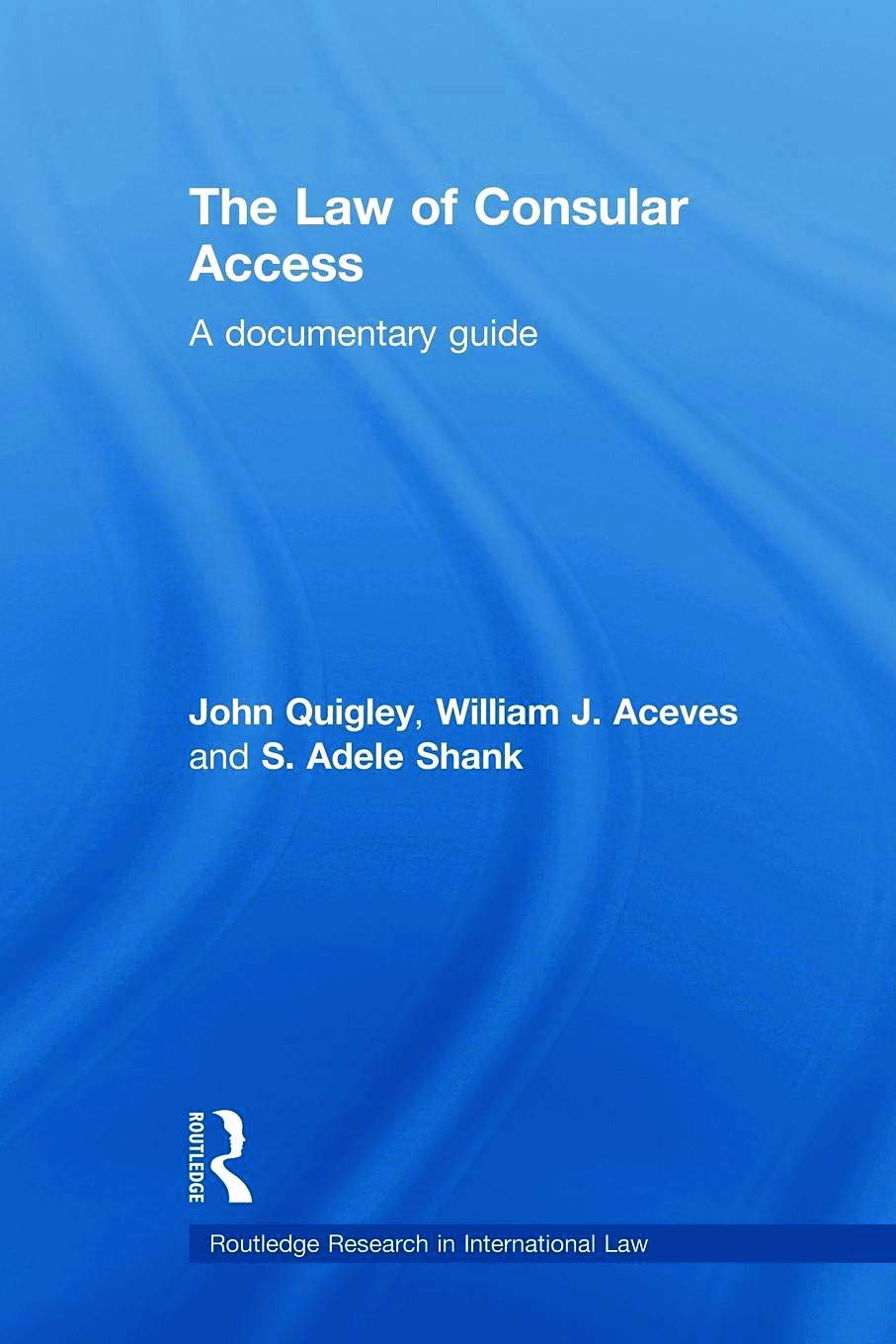 The Law of Consular Access (Routledge Research in International Law)