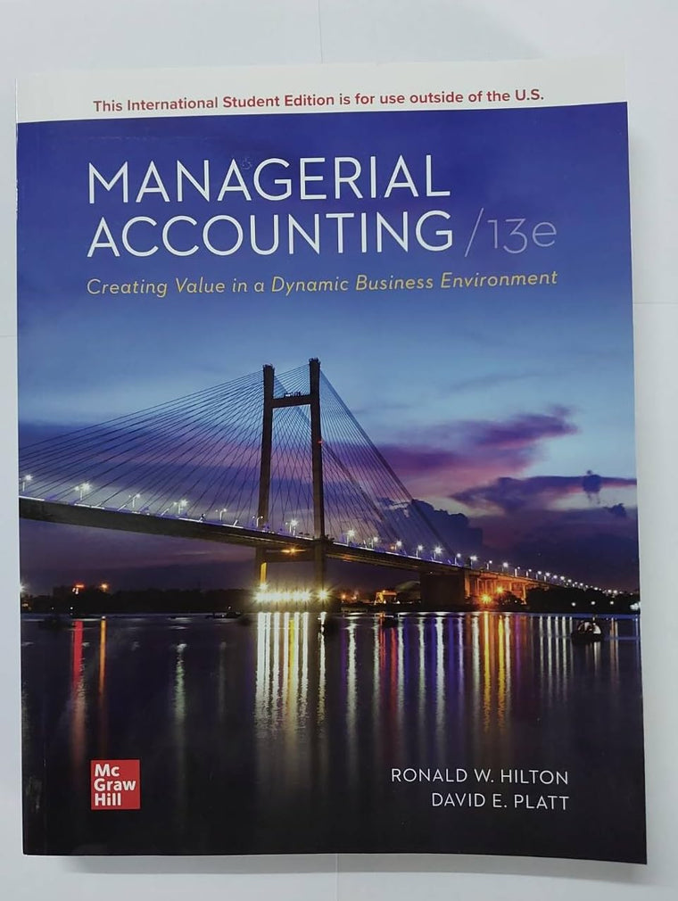 Managerial Accounting Creating Value in a Dynamic Business Environment ISE