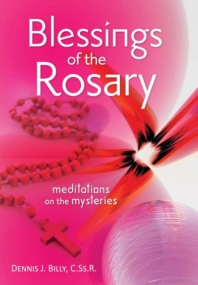 Blessings of the Rosary: Meditations on the Mysteries