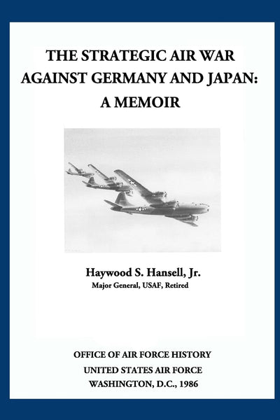 The Strategic Air War Against Germany and Japan: A Memoir