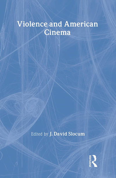 Violence and American Cinema (AFI Film Readers)