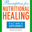 Prescription for Nutritional Healing: the A to Z Guide to Su