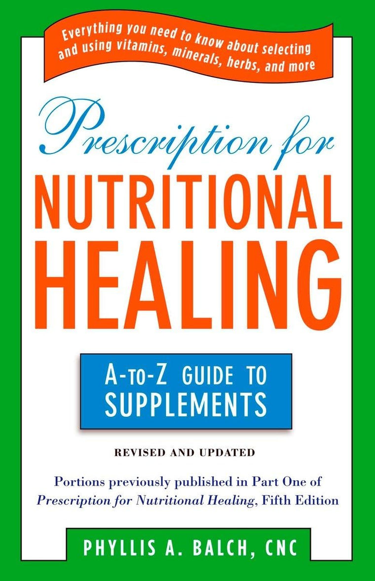 Prescription for Nutritional Healing: the A to Z Guide to Su