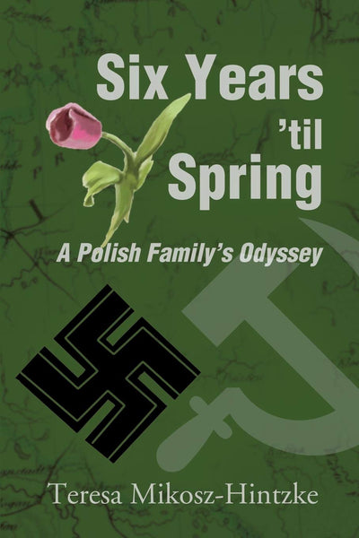 Six Years 'til Spring: A Polish Family's Odyssey